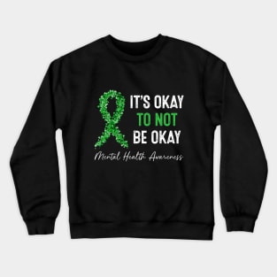Its Okay To Not Be Okay Mental Health Awareness Ribbon Crewneck Sweatshirt